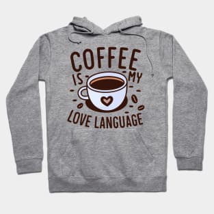 Coffee is my love language: A t-shirt for coffee lovers everywhere Hoodie